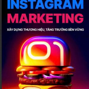 INSTAGRAM MARKETING – XÂY DỰNG THƯƠNG HIỆU BỀN VỮNG